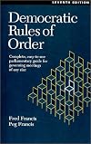 Democratic Rules of Order : Complete, Easy-To-Use Parliamentary Guide for Governing Meetings of Any Size