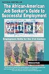The African American Job Seeker's Guide to Successful Employment: Employment Skills for the 21st Century