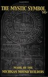 The Mystic Symbol: Mark of the Michigan Mound Builders
