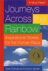 Journeys Across the Rainbow : Inspirational Stories for the Human Race