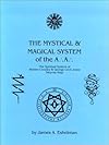 The Mystical and Magical System of the A .'. A .'. - The Spiritual System of Aleister Crowley & George Cecil Jones Step-by-Step - James A. Eshelman