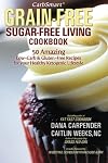 CarbSmart Grain-Free, Sugar-Free Living Cookbook: 50 Amazing Low-Carb & Gluten-Free Recipes For Your Healthy Ketogenic Lifestyle
