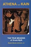 Athena and Kain: The True Meaning of Greek Myth