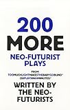 200 More Neofuturist Plays From Too Much Light Makes The Baby Go Blind