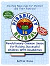 Disability Is Natural: Revolutionary Common Sense for Raising Successful Children With Disabilities, Second Edition