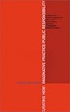 Curating Now: Imaginative Practice/Public Responsibility