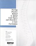 Nursing Practice Related To Spinal Chord Injury And Disorders A Core Curriculum