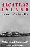 Alcatraz Island: Memoirs of a Rock Doc