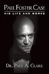 Paul Foster Case: His Life and Works