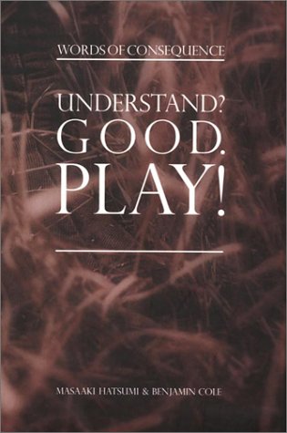 Understand? Good Play!