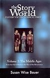The Story of the World: History for the Classical Child, Volume 2: The Middle Ages: From the Fall of Rome to the Rise of the Renaissance