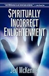 Spiritually Incorrect Enlightenment