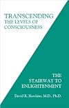 Transcending the Levels of Consciousness: The Stairway to Enlightenment
