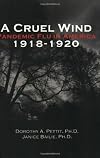 A Cruel Wind: Pandemic Flu in America 1918-1920