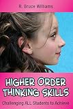 Higher Order Thinking Skills: Challenging All Students to Achieve