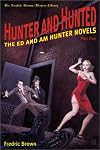 Hunter and Hunted: The Ed and Am Hunter Novels