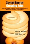 Saving Energy, Growing Jobs: How Environmental Protection Promotes Economic Growth, Competition, Profitability and Innovation