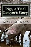 Pigs: A Trial Lawyer's Story