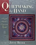 Quiltmaking By Hand Simple Stitches Exquisite Quilts