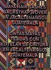 Maya Hair Sashes Backstrap Woven in Jacaltenango, Guatemala / Cintas mayas tejidas con el telar de cintura en Jacaltenango, Guatemala (English and Spanish Edition)