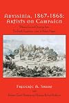 Abyssinia, 1867-1868 : artists on campaign : watercolors and drawings from the British expedition under Sir Robert Napier