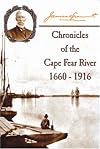 Chronicles of The Cape Fear River: 1660 - 1916