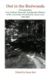 Out in the Redwoods: Documenting Gay, Lesbian Bisexual, Transgender History at the University of California, Santa Cruz, 1965-2003