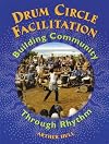 Drum Circle Facilitation: Building Community Through Rhythm