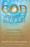 God without Religion: Questioning Centuries of Accepted Truths