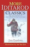 More Iditarod Classics: Tales of the Trail from the Men & Women Who Race Across Alaska