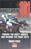 Handicapping 101 Finding The Right Horses And Making The Right Bets
