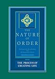 The Process of Creating Life: Nature of Order, Book 2: An Essay on the Art of Building and the Nature of the Universe (The Nature of Order)(Flexible)