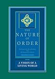 The Nature of Order: An Essay on the Art of Building and the Nature of the Universe, Book 3 - A Vision of a Living World (Center for Environmental Structure, Vol. 11)