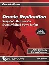 Oracle Replication: Snapshot, Multi-master & Materialized Views Scripts (Oracle In-Focus series)