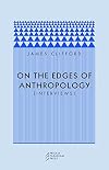 On the Edges of Anthropology: Interviews (Prickly Paradigm)