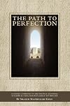 The Path to Perfection: An Edited Anthology of the Spiritual Teachings of Hakim Al-Umma Mawlana Ashraf 'Ali Thanawi