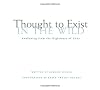 Thought to Exist in the Wild: Awakening from the Nightmare of Zoos