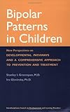 Coverof Bipolar Patterns in Children: New Perspectives on Developmental Pathways and a Comprehensive Approach to Prevention and Treatment by Greenspan, Stanley