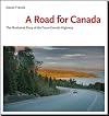 A Road for Canada: The Illustrated Story of the Trans-canada Highway