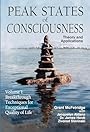 Peak States of Consciousness: Theory and Applications, Volume 1: Breakthrough Techniques for Exceptional Quality of Life - Grant McFetridge