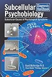 Subcellular Psychobiology Diagnosis Handbook Subcellular Causes Of Psychological Symptoms