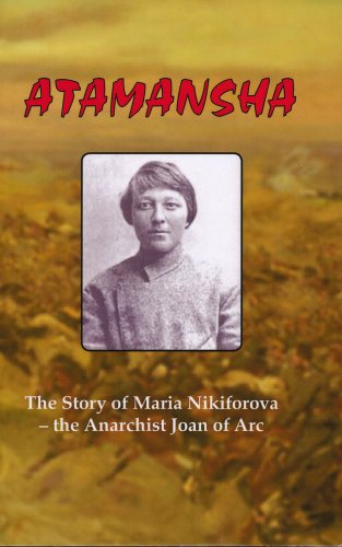 Atamansha: The Story of Maria Nikiforova, the Anarchist Joan of Arc book cover