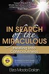 In Search of the Miraculous: Healing into Consciousness