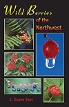 Wild Berries of the Northwest: Alaska, Western Canada & the Northwestern United States
