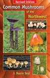 Common Mushrooms of the Northwest: Alaska, Western Canada & the Northwestern United States