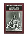 The Elk Mountain Mission: A History of Moab, Mormons, The Old Spanish Trail and the Sheberetch Utes
