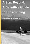 A Step Beyond: A Definitive Guide to Ultrarunning