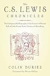 The C.S. Lewis Chronicles: The Indispensable Biography of the Creator of Narnia Full of Little-Known Facts, Events and Miscellany