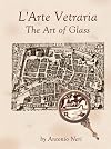 L'Arte Vetraria The Art of Glass by Antonio Neri, Vol. II Translated & Annotated by Paul Engle