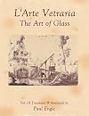 L'Arte Vetraria The Art of Glass by Antonio Neri, Vol. III Translated & Annotated by Paul Engle